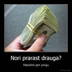 Nori prarast drauga? - Paskolink jam pinigu