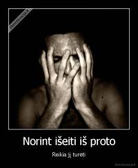 Norint išeiti iš proto - Reikia jį turėti