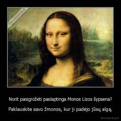 Norit pasigrožėti paslaptinga Monos Lizos šypsena? - Paklauskite savo žmonos, kur ji padėjo jūsų algą.