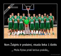 Nors Žalgiris ir pralaimi, visada lieka 1 išeitis - ,, Molis Rytas prieš lenkus prakišo,,