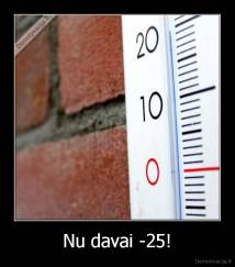 Nu davai -25! - 