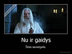 Nu ir gaidys - Šitas savaitgalis.