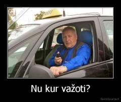 Nu kur važoti? - 