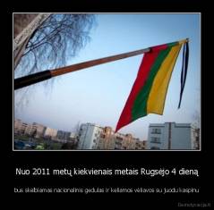 Nuo 2011 metų kiekvienais metais Rugsėjo 4 dieną - bus skelbiamas nacionalinis gedulas ir keliamos vėliavos su juodu kaspinu
