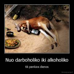 Nuo darboholiko iki alkoholiko - tik penkios dienos