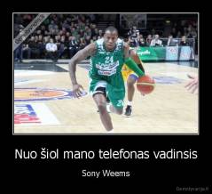 Nuo šiol mano telefonas vadinsis - Sony Weems