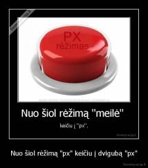 Nuo šiol rėžimą "px" keičiu į dvigubą "px" - 