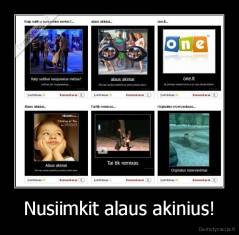 Nusiimkit alaus akinius! - 