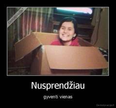 Nusprendžiau - gyventi vienas