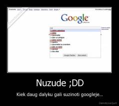 Nuzude ;DD - Kiek daug dalyku gali suzinoti googleje...