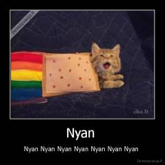 Nyan  - Nyan Nyan Nyan Nyan Nyan Nyan Nyan 