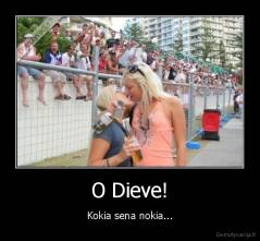 O Dieve! - Kokia sena nokia...