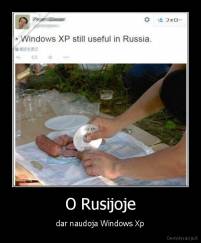 O Rusijoje - dar naudoja Windows Xp