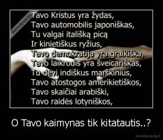 O Tavo kaimynas tik kitatautis..? - 