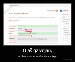 O aš galvojau, - kad kompiuteriai tobuli matematikoje.
