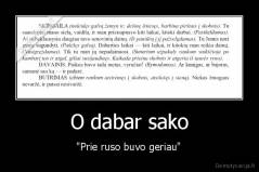 O dabar sako - "Prie ruso buvo geriau"