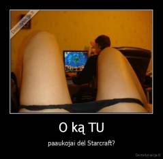 O ką TU - paaukojai dėl Starcraft?