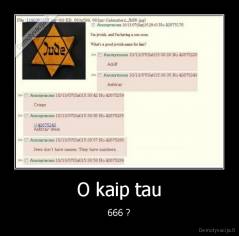 O kaip tau - 666 ?