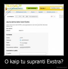 O kaip tu supranti Exstra? - 