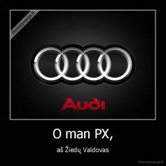 O man PX, - aš Žiedų Valdovas