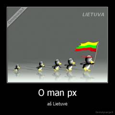 O man px - aš Lietuvė