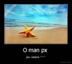 O man px  - jau vasara ^-^