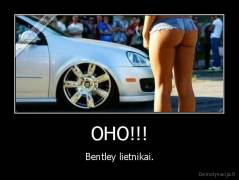 OHO!!! - Bentley lietnikai.