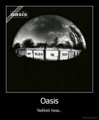 Oasis - Netikėk tiesa..