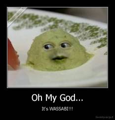 Oh My God... - It's WASSABI!!!