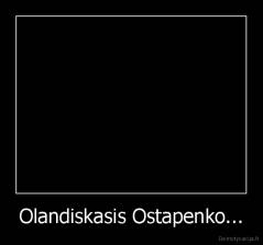 Olandiskasis Ostapenko... - 