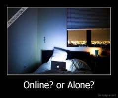 Online? or Alone? - 