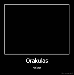 Orakulas - Maksis