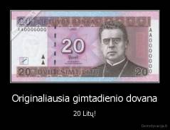 Originaliausia gimtadienio dovana - 20 Litų!