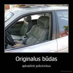 Originalus būdas - apkvailinti policininkus