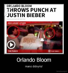 Orlando Bloom - mano didvyris!