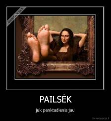 PAILSĖK - juk penktadienis jau