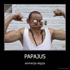 PAPAJUS - animacija atgyja