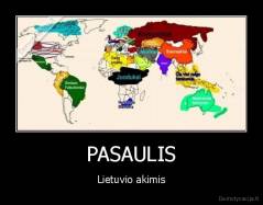 PASAULIS - Lietuvio akimis