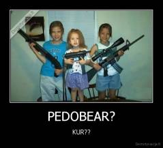 PEDOBEAR? - KUR??