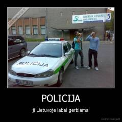POLICIJA - ji Lietuvoje labai gerbiama