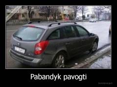 Pabandyk pavogti - 