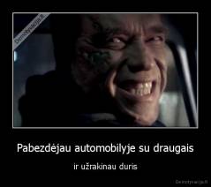 Pabezdėjau automobilyje su draugais - ir užrakinau duris