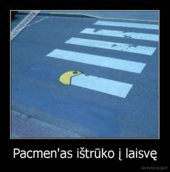 Pacmen'as ištrūko į laisvę - 