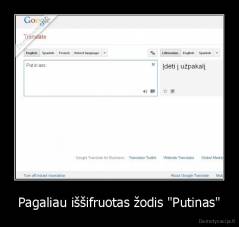 Pagaliau iššifruotas žodis "Putinas" - 