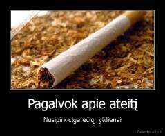 Pagalvok apie ateitį - Nusipirk cigarečių rytdienai