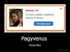 Pagyvenus  - Moteriškė