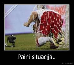 Paini situacija.. - 