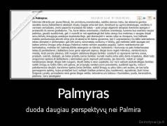 Palmyras - duoda daugiau perspektyvų nei Palmira