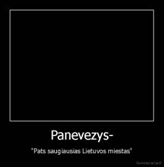 Panevezys- - "Pats saugiausias Lietuvos miestas"