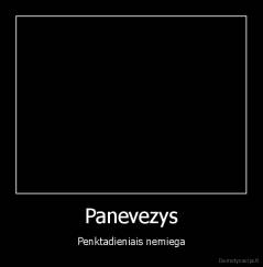 Panevezys - Penktadieniais nemiega